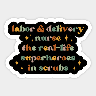 The real-life superheroes in scrubs Funny Labor And Delivery Nurse L&D Nurse RN OB Nurse midwives Sticker